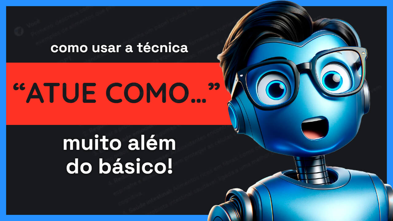 Atue Como… explorando a técnica de IA, muito além do básico