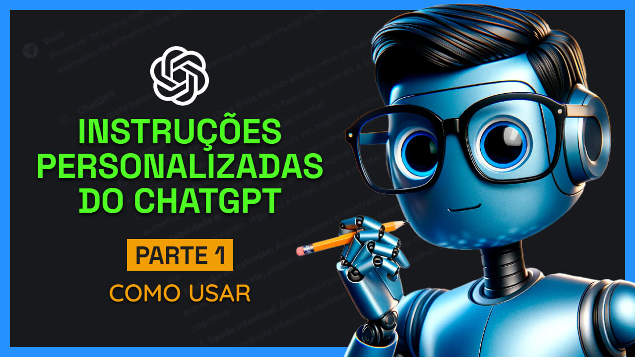 Instruções Personalizadas do ChatGPT - Parte 1 - Como Usar