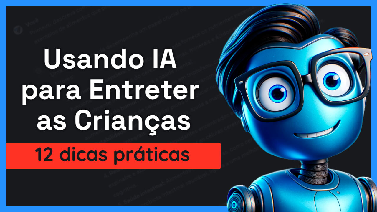 Usando IA para Entreter as Crianças: 12 Dicas Divertidas e Práticas